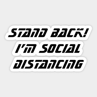 Stand Back! I'm Social Distancing Sticker